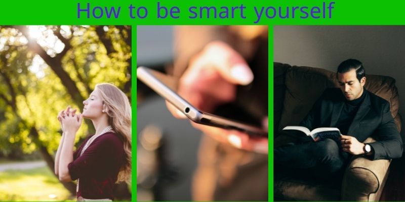 How to be smart yourself