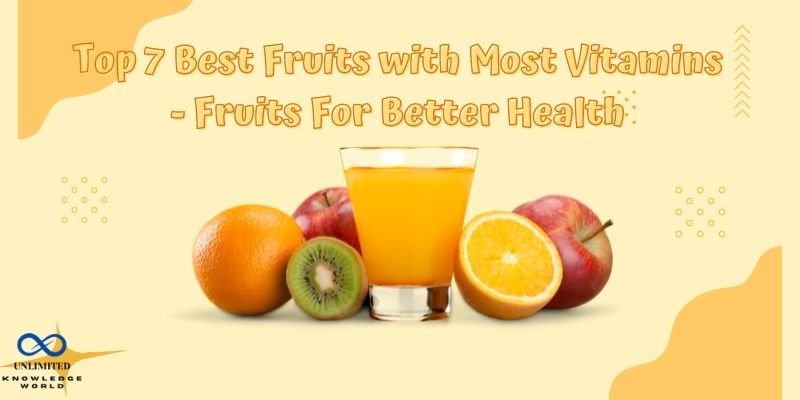 Top 7 Best Fruits with Most Vitamins - Fruits For Better Health