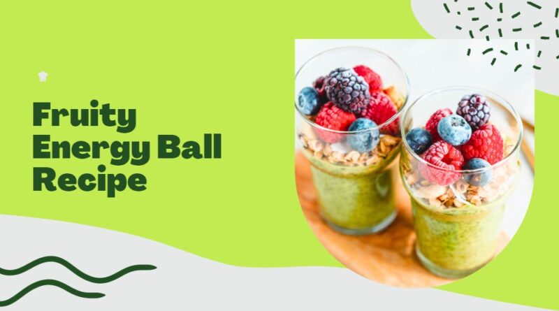 Fruity Energy Ball Recipe